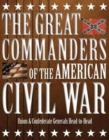 The Great Commanders of the American Civil War : Union & Confederate Generals Head-to-Head - Book