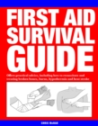 First Aid Survival Guide : Offers practical advice, including how to resuscitate and treating broken bones, burn, hypothermia and heat stroke - Book