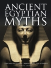 Ancient Egyptian Myths : Gods and Pharaohs, Creation and the Afterlife - Book