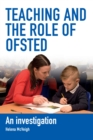 Teaching and the Role of Ofsted : An investigation - Book