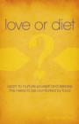 Love or Diet - Nurture yourself and release the need to be comforted by food - Book