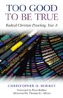 Too Good to be True - Radical Christian Preaching, Year A - Book