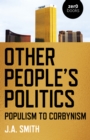 Other People's Politics : Populism to Corbynism - Book