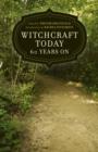 Witchcraft Today - 60 Years on - Book