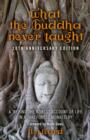 What the Buddha Never Taught : A 'behind the Robes" Account of Life in a Thai Forest Monastery - Book