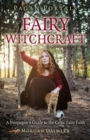 Pagan Portals - Fairy Witchcraft - A Neopagan`s Guide to the Celtic Fairy Faith - Book