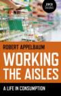 Working the Aisles: A Life in Consumption - Book