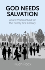 God Needs Salvation : A New Vision of God for the Twenty First Century - eBook