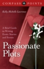 Compass Points - Passionate Plots : A Brief Guide to Writing Erotic Stories and Scenes - eBook