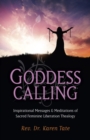 Goddess Calling : Inspirational Messages & Meditations of Sacred Feminine Liberation Thealogy - eBook