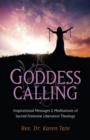 Goddess Calling - Inspirational Messages & Meditations of Sacred Feminine Liberation Thealogy - Book