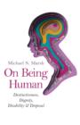 On Being Human - Distinctiveness, Dignity, Disability & Disposal - Book