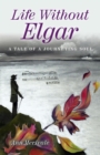 Life Without Elgar : A Tale of a Journeying Soul - eBook