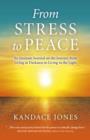 From Stress to Peace - An Intimate Journal on the Journey from Living in Darkness to Living in the Light - Book