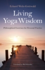Living Yoga Wisdom : Philosophical Exercises for Personal Practice - eBook
