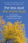 The Less Dust the More Trust : Participating In The Shamatha Project, Meditation And Science - eBook