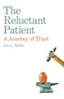 Reluctant Patient: A Journey of Trust, The - Book