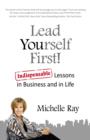Lead Yourself First! - Indispensable Lessons in Business and in Life - Book