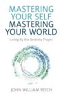 Mastering Your Self, Mastering Your World - Living by the Serenity Prayer - Book