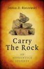 Carry the Rock : An Apprentice Journey - eBook