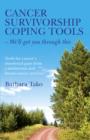 Cancer Survivorship Coping Tools - We`ll get you - Tools for cancer`s emotional pain from a melanoma and breast cancer survivor - Book