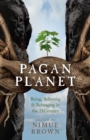 Pagan Planet : Being, Believing & Belonging in the 21 Century - eBook