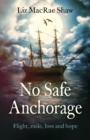 No Safe Anchorage : Flight, exile, loss and hope - eBook