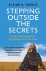 Stepping Outside the Secrets: A Spiritual Journey from Sexual Abuse to Inner Peace - Book