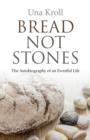 Bread Not Stones - the Autobiography of an Eventful Life - Book