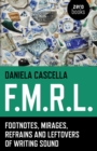 F.M.R.L. : Footnotes, Mirages, Refrains and Leftovers of Writing Sound - eBook