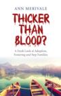 Thicker Than Blood? - A Fresh Look at Adoption, Fostering and Step Families - Book