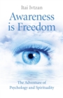Awareness Is Freedom: The Adventure of Psychology and Spirituality - Book