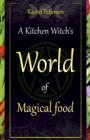 Kitchen Witch`s World of Magical Food, A - Book