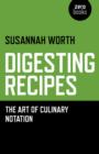 Digesting Recipes - The Art of Culinary Notation - Book