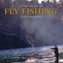 Little Book of Fly Fishing for Salmon in Rivers & Streams - Book