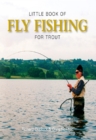 Little Book of Fly Fishing for Trout - Book