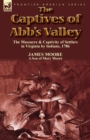 The Captives of Abb's Valley : the Massacre & Captivity of Settlers in Virginia by Indians, 1786 - Book