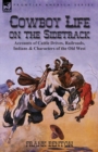 Cowboy Life on the Sidetrack : Accounts of Cattle Drives, Railroads, Indians & Characters of the Old West - Book