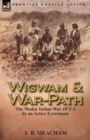 Wigwam and War-Path : The Modoc Indian War 1872-3, by an Active Eyewitness - Book