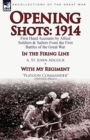 Opening Shots : 1914-First Hand Accounts by Allied Soldiers & Sailors from the First Battles of the Great War-In the Firing Line by A. - Book