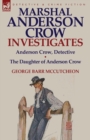 Marshal Anderson Crow Investigates : Anderson Crow, Detective & the Daughter of Anderson Crow - Book