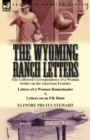 The Wyoming Ranch Letters : The Collected Correspondence of a Woman Settler on the American Frontier-Letters of a Woman Homesteader & Letters on a - Book
