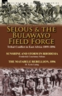 Selous & the Bulawayo Field Force : Tribal Conflict in East Africa 1895-1896-Sunshine and Storm in Rhodesia by Frederick Courteney Selous & The Matabele Rebellion, 1896 by D. Tyrie Laing - Book