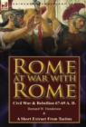 Rome at War with Rome : Civil War & Rebellion 67-69 A. D. by Bernard W. Henderson & a Short Extract from Tacitus - Book