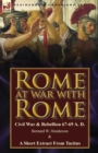 Rome at War with Rome : Civil War & Rebellion 67-69 A. D. by Bernard W. Henderson & a Short Extract from Tacitus - Book