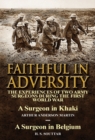 Faithful in Adversity : The Experiences of Two Army Surgeons During the First World War-A Surgeon in Khaki by Arthur Anderson Martin & a Surge - Book