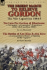 The Desert March to Relieve Gordon : the Nile Expedition 1884-5-Too Late for Gordon and Khartoum: a Newspaper Correspondent's Experiences of the Nile Expedition 1884-5 by Alex Macdonald & The Battles - Book