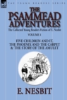 The Collected Young Readers Fiction of E. Nesbit-Volume 1 : The Psammead Adventures-Five Children and It, The Phoenix and the Carpet & The Story of the Amulet - Book