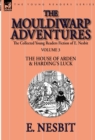 The Collected Young Readers Fiction of E. Nesbit-Volume 3 : The Mouldiwarp Adventures-The House of Arden & Harding's Luck - Book