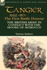 Tangier 1662-80 : The First Battle Honour-The British Army in Conflict With the Moors of Morocco - Book
